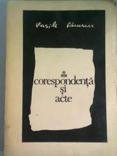 CORESPONDENTA SI ACTE - VASILE PARVAN