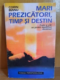 Corin Bianu - Mari prezicatori, timp si destin