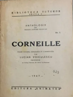 Corneille - pages choisies, expliquees et commentes par Lucian Voiculescu