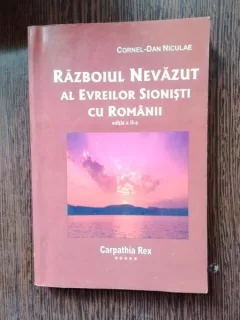 Cornel-Dan Niculae - Razboiul Nevazut al Evreilor Sionisti cu Romanii