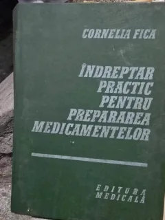 Cornelia Fica - Indreptar practic pentru prepararea medicamentelor