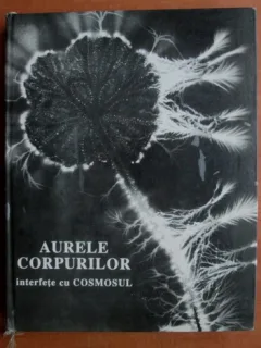 Cornelia Guja - Aurele corpurilor. Interferente cu Cosmosul