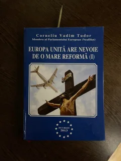 Corneliu Vadim Tudor Europa Unita are nevoie de o mare reforma (I) (cu dedicatie)