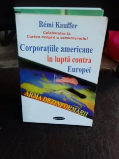 CORPORATIILE AMERICANE IN LUPTA CONTRA EUROPEI - REMI KAUFFER