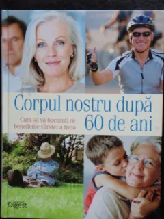 CORPUL NOSTRU DUPA 60 DE ANI