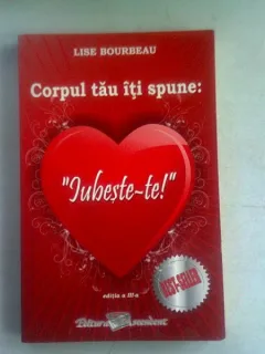 CORPUL TAU ITI SPUNE IUBESTE-TE - LISE BOURBEAU
