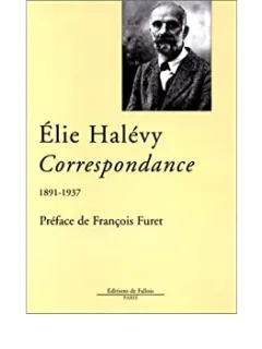 CORRESPONDANCE 1891-1937 - ELIE HALEVY   (CARTE IN LIMBA FRANCEZA)