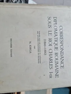 Correspondance Diplomatique Roumaine Sous Le Roi Charles 1er (1866-1880) - N.Iorga