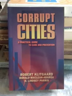 CORRUPT CITIES - ROBERT KLITGAARD   (ORASE CORUPTE)