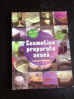 Cosmetice preparate acasa - Laurence Dupaquier