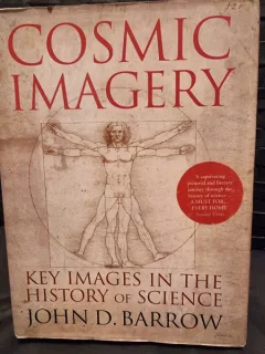 Cosmic Imagery: Key Images in the History of Science - John D. Barrow  editie ilustrata