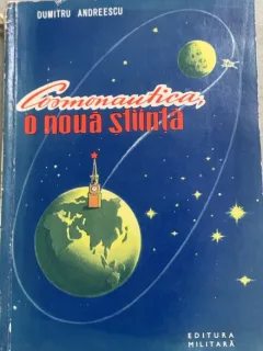 Cosmonautica, o noua stiinta - Dumitru Andreescu