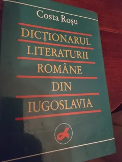 Costa Rosu - Dictionarul Literaturii Romane din Iugoslavia