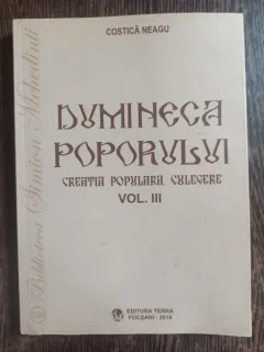 Costica Neagu - Dumineca Poporului:Creatia Populara, Culegere Vol III