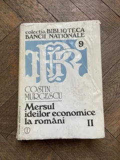 Costin Murgescu - Mersul ideilor economice la romani, volumul 2. Epoca moderna