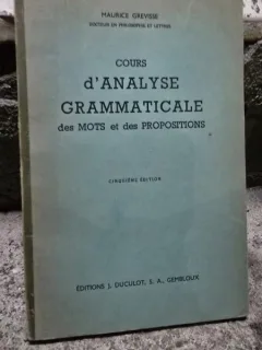 Cours danalyse grammaticale de Mots et des propositions - Maurice Grevisse