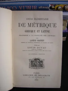 COURS ÉLÉMENTAIRE DE METRIQUE GRECQUE ET LATINE - LOUIS HAVET  (CURS ELEMENTAR DE METRICA IN LATINA SI GREACA)