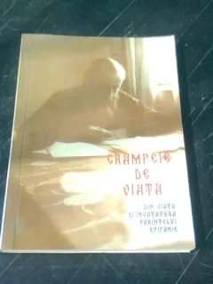 CRAMPEIE DE VIATA. DIN VIATA SI INVATATURA PARINTELUI EPIFANIE