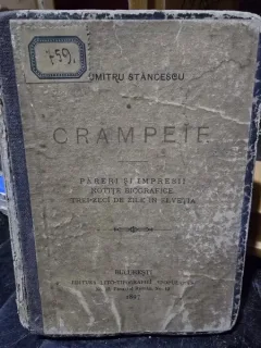 Crampeie. Pareri si impresii, Notite biografice, Treizeci de zile in Elvetia - Dumitru Stancescu
