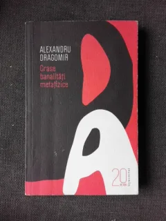 CRASE BANALITATI METAFIZICE - ALEXANDRU DRAGOMIR
