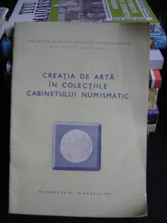CREATIA DE ARTA IN COLECTIILE CABINETULUI NUMISMATIC - ALBUM NUMISMATIC