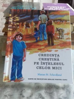 CREDINTA CRESTINA PE INTELESUL CELOR MICI - MARIAN M. SCHOOLLAND