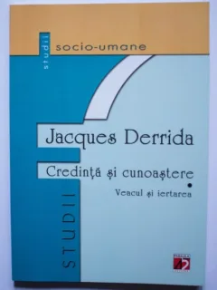 Credinta si cunoastere - Jacques Derrida