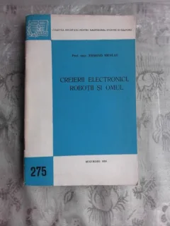 CREIERII ELECTRONICI, ROBOTII SI OMUL - EDMOND NICOLAU