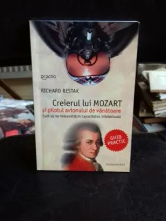 CREIERUL LUI MOZART SI PILOTUL AVIONULUI DE VANATOARE - RICHARD RESTAK