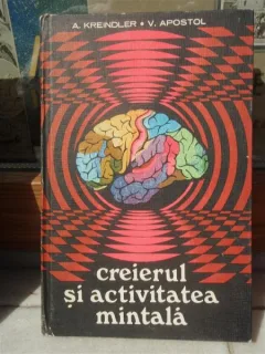 CREIERUL SI A ACTIVITAREA MINTALA , A KREINDLER, V APOSTOL