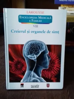 CREIERUL SI ORGANELE DE SIMT - LAROUSSE. ENCICLOPEDIA MEDICALA A FAMILIEI
