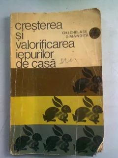 CRESTEREA SI VALORIFICAREA IEPURILOR DE CASA - GH.I. GHELASE