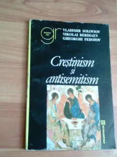CRESTINISM SI ANTISEMITISM-VLADIMIR SOLOVIOV- NIKOLAI BERDIAEV- GHEORGHI FEDOTOV