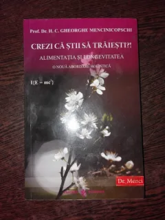 CREZI CA STII SA TRAIESTI? ALIMENTATIA SI LONGEVITATEA - GHEORGHE MENCINICOPSCHI