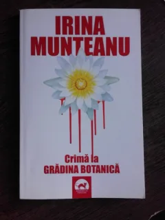 CRIMA LA GRADINA BOTANICA - IRINA MUNTEANU