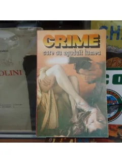 Crime , care au zguduit lumea