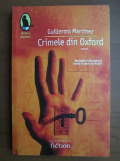 CRIMELE DIN OXFORD -GUILLERMO MARTINEZ,HUMANITAS ,2007,217 PAGINI,STARE BUNA
