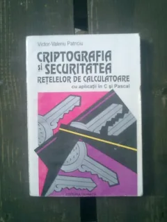 Criptografia si securitatea retelelor de calculatoare cu aplicatii in C si Pascal - Victor-Valeriu Patriciu