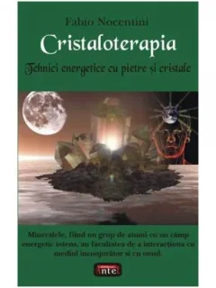 Cristaloterapia - Tehnici energetice cu pietre si cristale - Fabio Nocentini