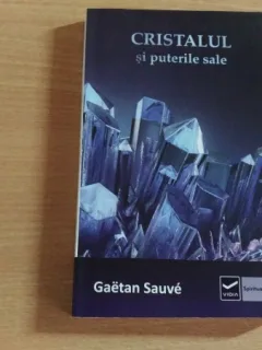 CRISTALUL SI PUTERILE SALE-GAETAN SUAVE