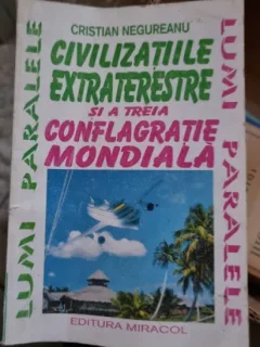 Cristian Negureanu - Civilizatiile extraterestre si a treia conflagratie mondiala