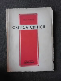 CRITICA CRITICII - ION VINEA  (CU DEDICATIA AUTORULUI PENTRU PETRU VINTILA)