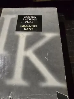 CRITICA RATIUNII PURE - IMMANUEL KANT