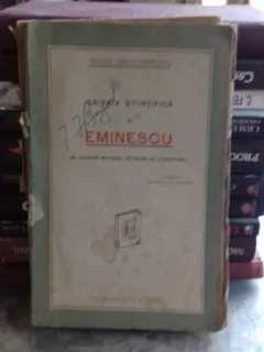 CRITICA STIINTIFICA SI EMINESCU (IN CONTRA METODEI ISTORICE IN LITERATURA) de MIHAIL DRAGOMIRESCU,