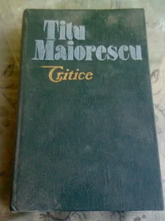 CRITICE - TITU MAIORESCU