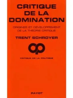 CRITIQUE DE LA DOMINATION - TRENT SCHROYER  (CARTE IN LIMBA FRANCEZA)