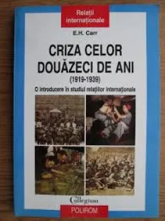 Criza celor douazeci de ani, o introducere in studiul relatiilor internationale - E.H. Carr
