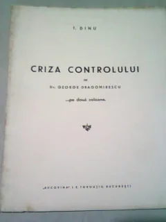 CRIZA CONTROLULUI  DE GEORGE DRAGOMIRESCU. PE DOUA COLOANE - T. DINU