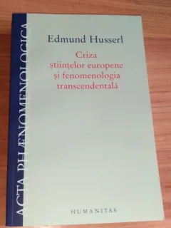 CRIZA STIINTELOR EUROPENE SI FENOMENOLOGIA TRANSCEDENTALA-EDMUND HUSSERL