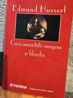 CRIZA UMANITATII EUROPENE  SI FILOSOFIA - EDMUND HUSSERL